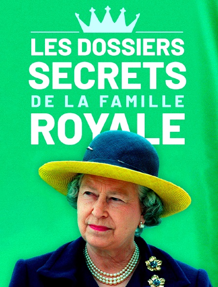 Les dossiers secrets de la famille royale : l'amour, l'honneur et la couronne