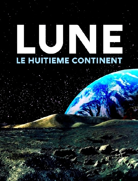 Lune, le huitième continent