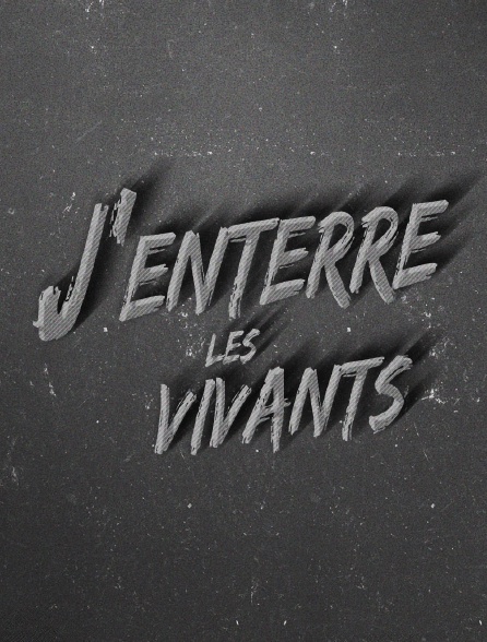 J'enterre les vivants - 21/10/2023 à 07h15