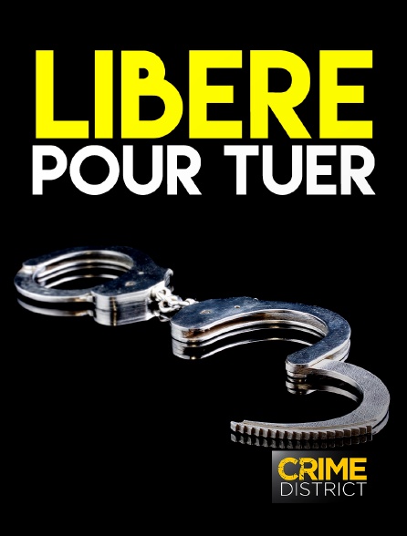 Crime District - Libéré pour tuer - 12/09/2024 à 21h30