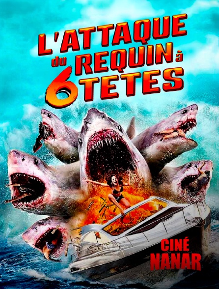 Ciné Nanar - L'attaque du requin à 6 têtes