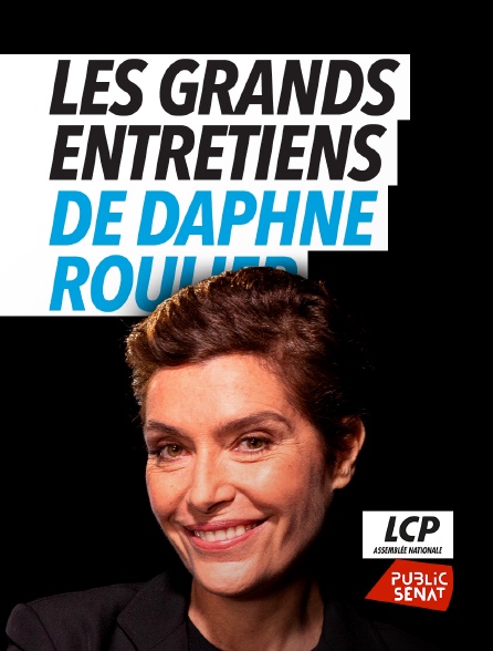 LCP Public Sénat - Les grands entretiens de Daphné Roulier