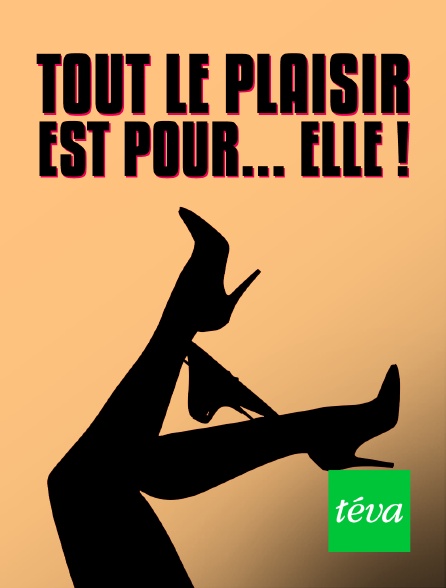 Téva - Tout le plaisir est pour... elle !