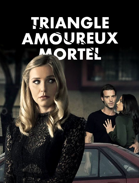 Triangle amoureux mortel