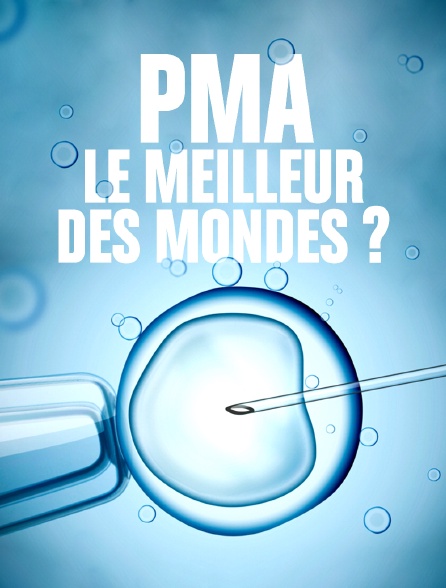 PMA, le meilleur des mondes ?