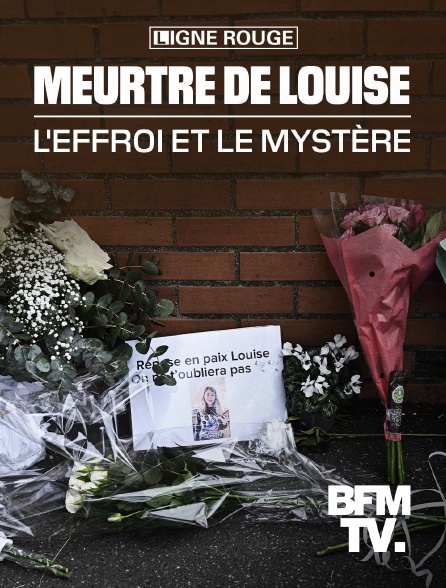 BFMTV - Meurtre de Louise : l'effroi et le mystère