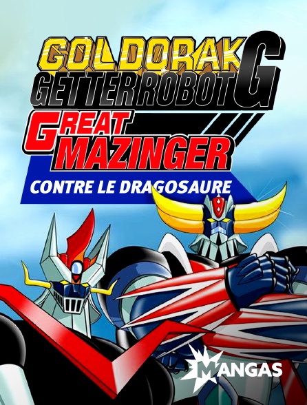 Mangas - Goldorak, Getter Robot G et Great Mazinger contre le Dragosaure