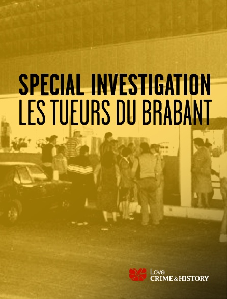 Love Crime & History - Spécial investigation - Les tueurs du Brabant