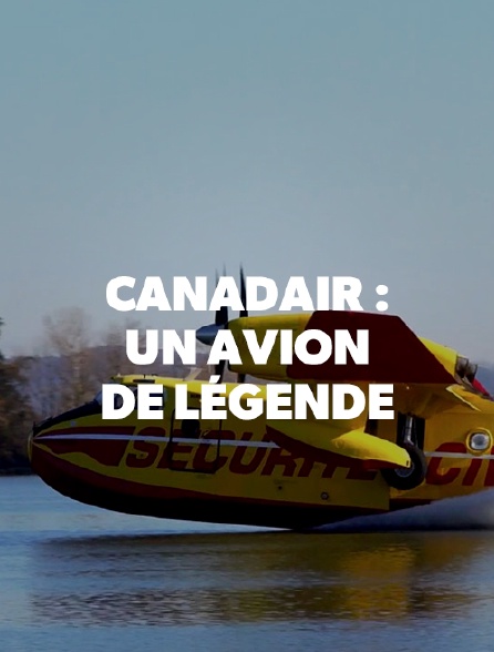 Canadair : un avion de légende