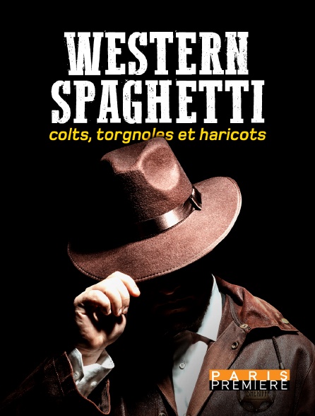 Paris Première - Western spaghetti : colts, torgnoles et haricots