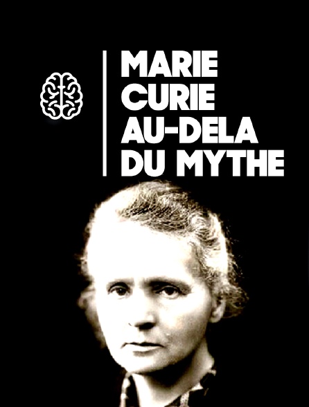 Marie Curie, au-delà du mythe