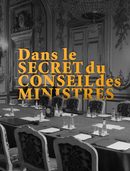 Dans le secret du Conseil des ministres