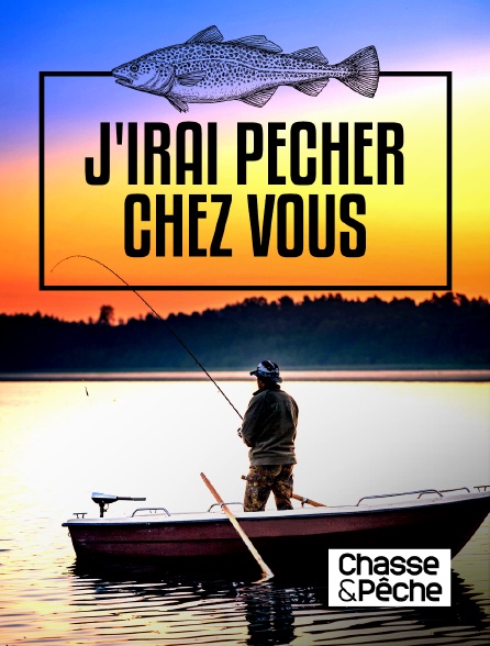 Chasse et pêche - J'irai pêcher chez vous