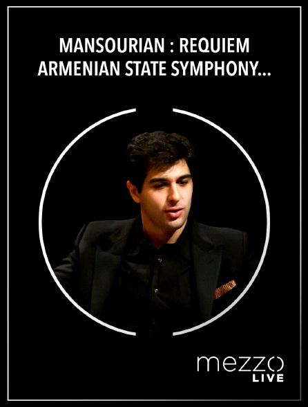 Mezzo Live HD - Mansourian : Requiem - Armenian State Symphony Orchestra, Sergey Smbatyan