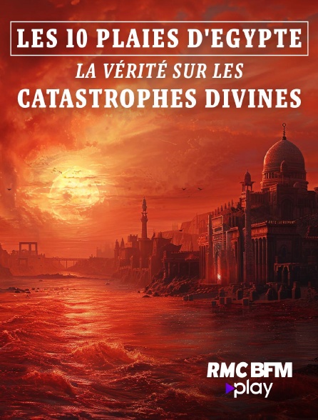 RMC BFM Play - 10 plaies d'Egypte : la vérité sur les catastrophes divines