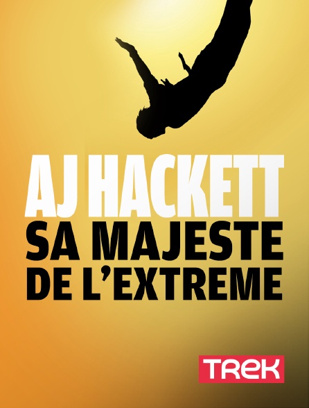 Trek - AJ Hackett, sa majesté de l'extrême