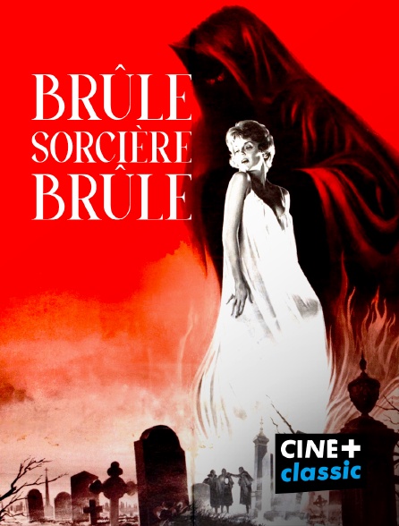 CINE+ Classic - Brûle, sorcière, brûle !