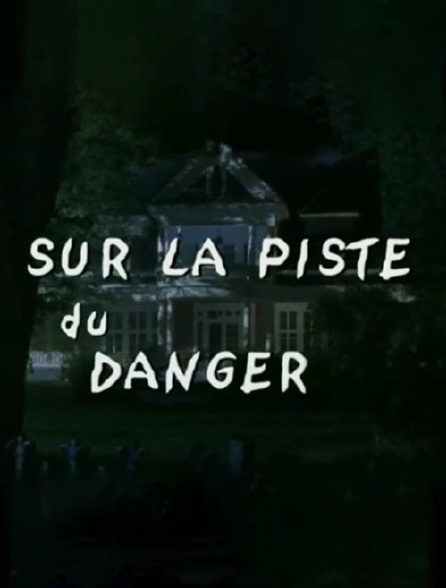 Sur la piste du danger