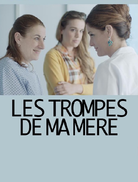 Les trompes de ma mère