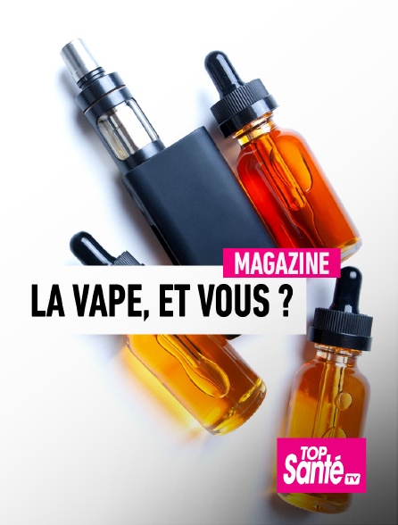 Top Santé TV - La vape, et vous ? - 16/09/2024 à 16h43