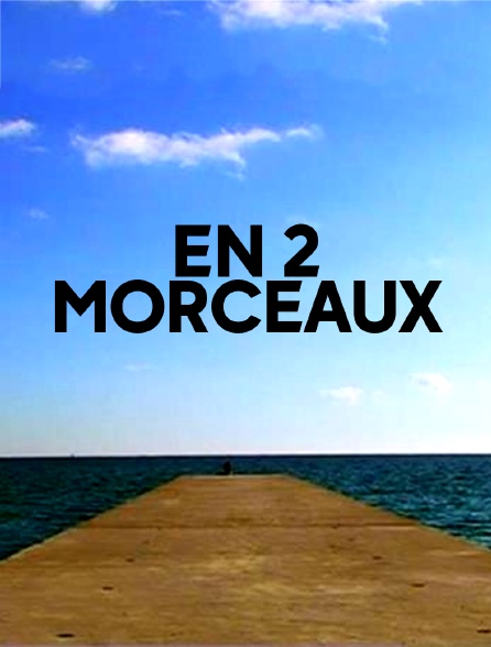 En 2 morceaux