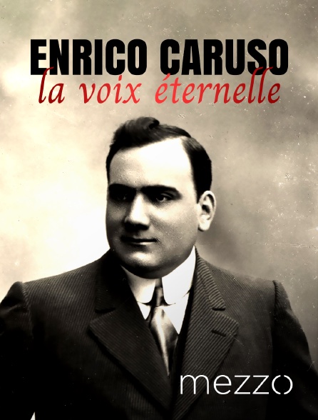 Mezzo - Enrico Caruso : la voix éternelle