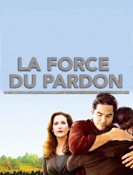 La force du pardon