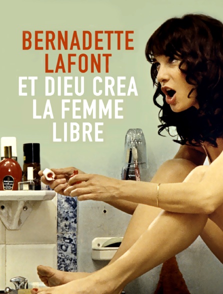 Bernadette Lafont : Et Dieu créa la femme libre