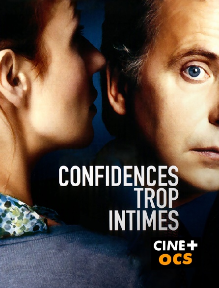 CINÉ Cinéma - Confidences trop intimes