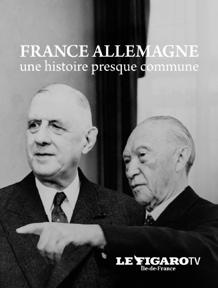 Le Figaro TV Île-de-France - France-Allemagne, une histoire presque commune