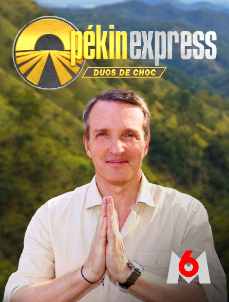 M6 - Pékin Express : duos de choc - 15/03/2024 à 00h27