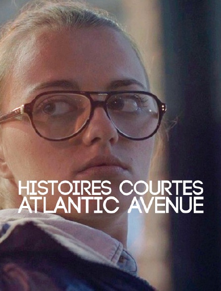 Histoires courtes : Atlantic Avenue