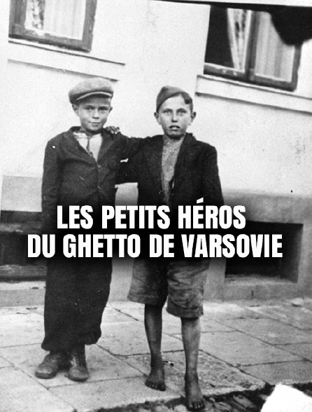 Les petits héros du ghetto de Varsovie