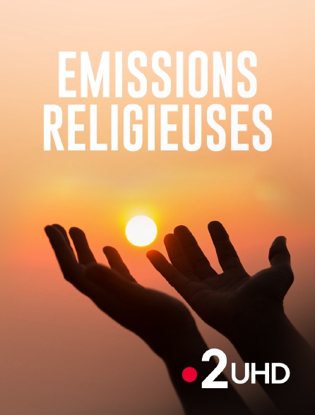 France 2 UHD - Emissions religieuses - 03/10/2024 à 03h30