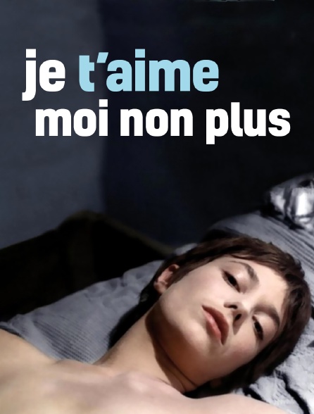 Je t'aime, moi non plus