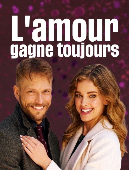 L'amour gagne toujours