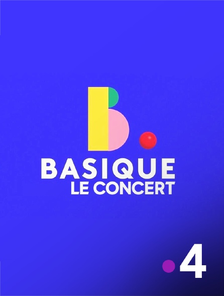 France 4 - Basique, le concert - 24/09/2024 à 02h00