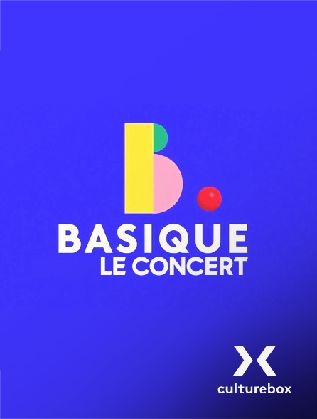 Culturebox - Basique, le concert - 07/05/2024 à 23h24