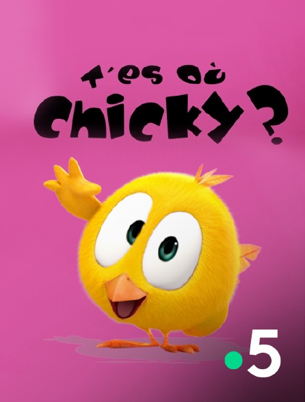 France 5 - T’es où Chicky ?