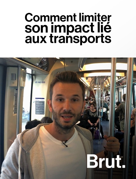 Brut - Comment limiter son impact lié aux transports