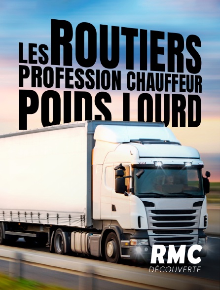 RMC Découverte - Les routiers : profession chauffeur poids lourd - 25/08/2024 à 19h43