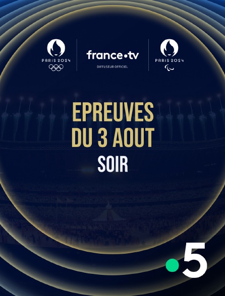 France 5 - Paris 2024 - Epreuves du 3 août : Session du soir - 03/08/2024 à 19h17