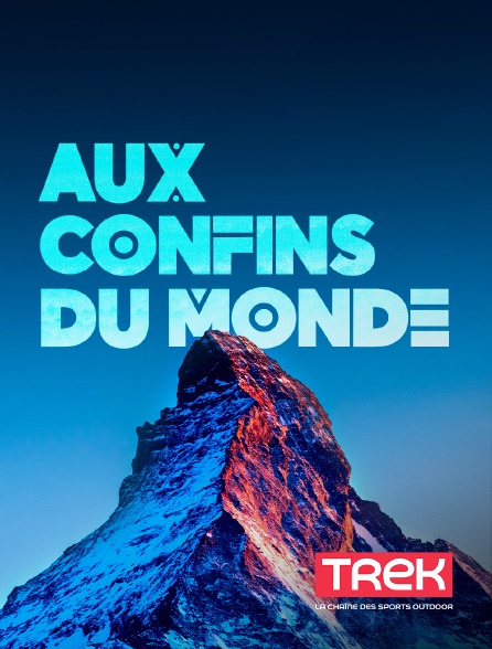 Trek - Aux confins du Monde