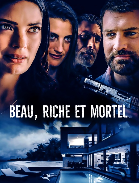 Beau, riche et mortel