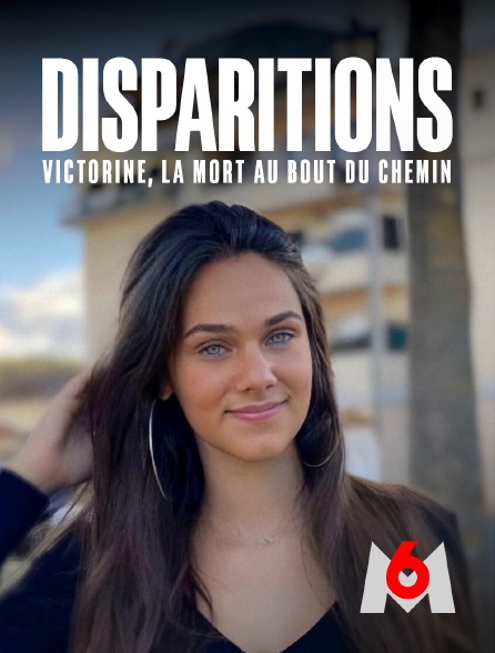 M6 - Disparitions : Victorine, la mort au bout du chemin