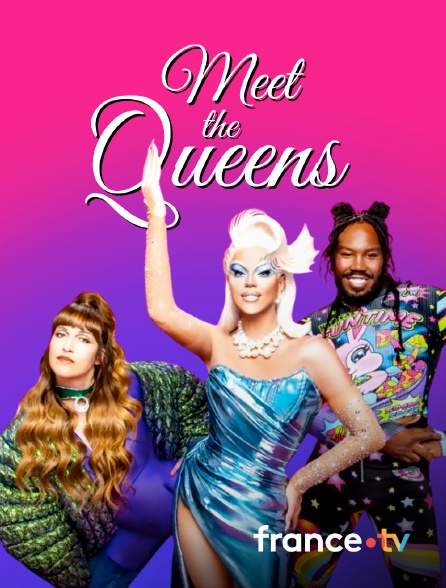 France.tv - Meet the queens, Qu’on me ramène mes nouvelles reines !