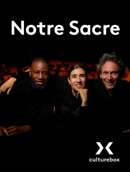 Culturebox - Notre sacre