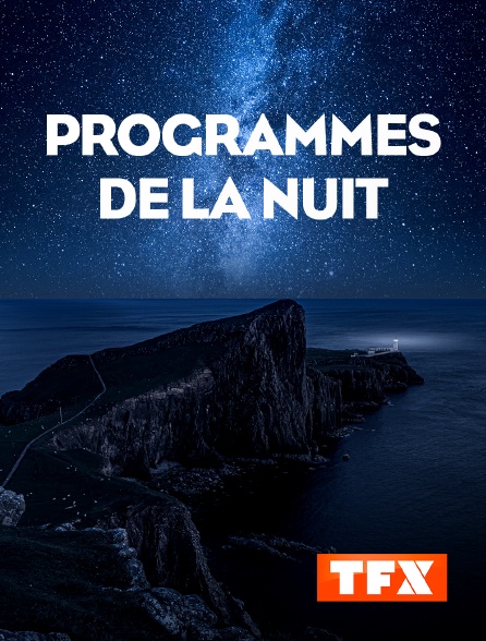 TFX - Programmes de la nuit - 20/09/2024 à 01h31