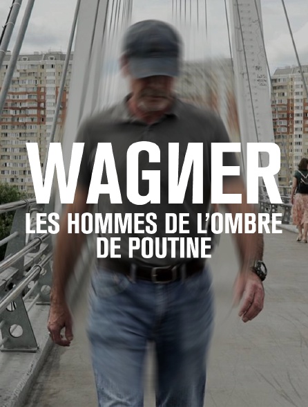 Wagner, les hommes de l'ombre de Poutine