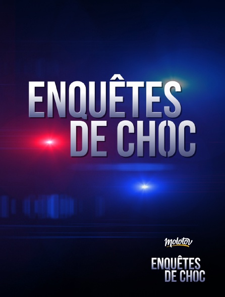 Molotov Channels Enquête - Enquêtes de choc